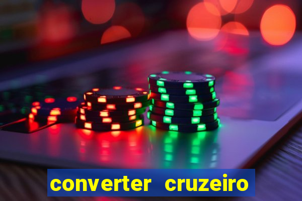 converter cruzeiro para real